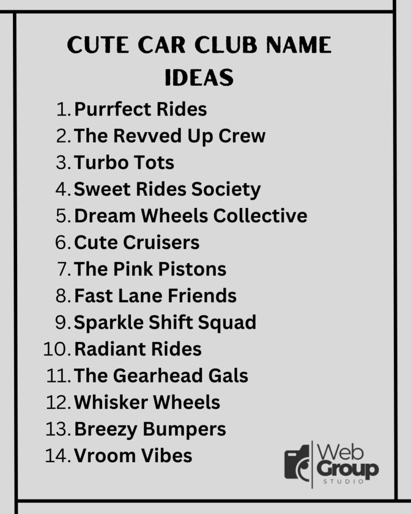 Revved Up Riders

Asphalt Avengers

Turbo Titans

Velocity Vanguards

Nitro Nomads

Drift Dynasty

Gearshift Gang

Roadster Rebels

The Speed Syndicate

Chrome Crusaders

Apex Outlaws

Throttle Tribe