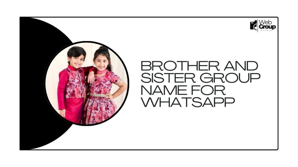 Brother and Sister Group Name for Whatsapp